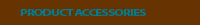 Navigation button linking to Product Accessories page.