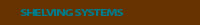 Navigation button linking to Shelving Systems page.